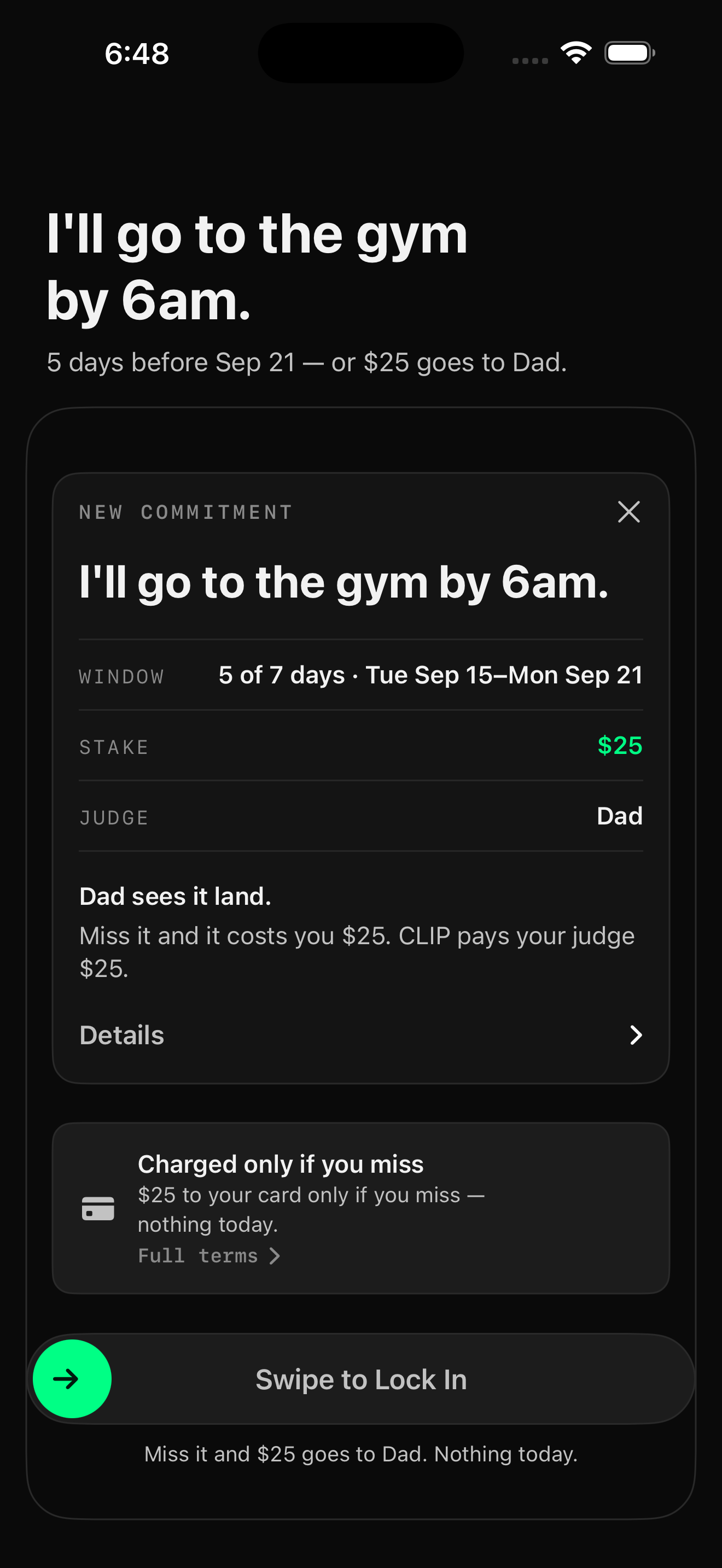 CLIP commitment: I'll go to the gym by 6am. $25 stake, Dad as judge, swipe to lock in.